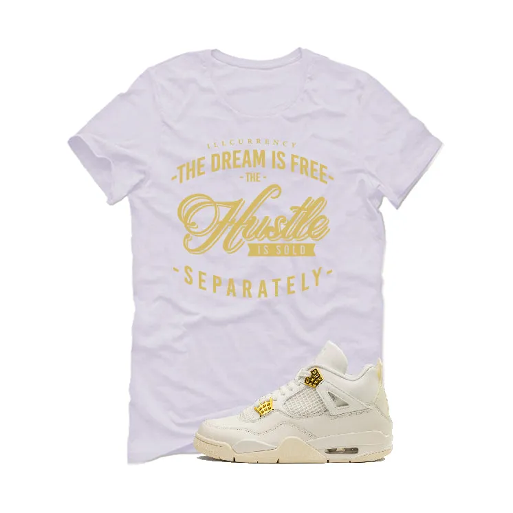 Air Jordan 4 WMNS “Metallic Gold” | illcurrency White T-Shirt (The dream is free)