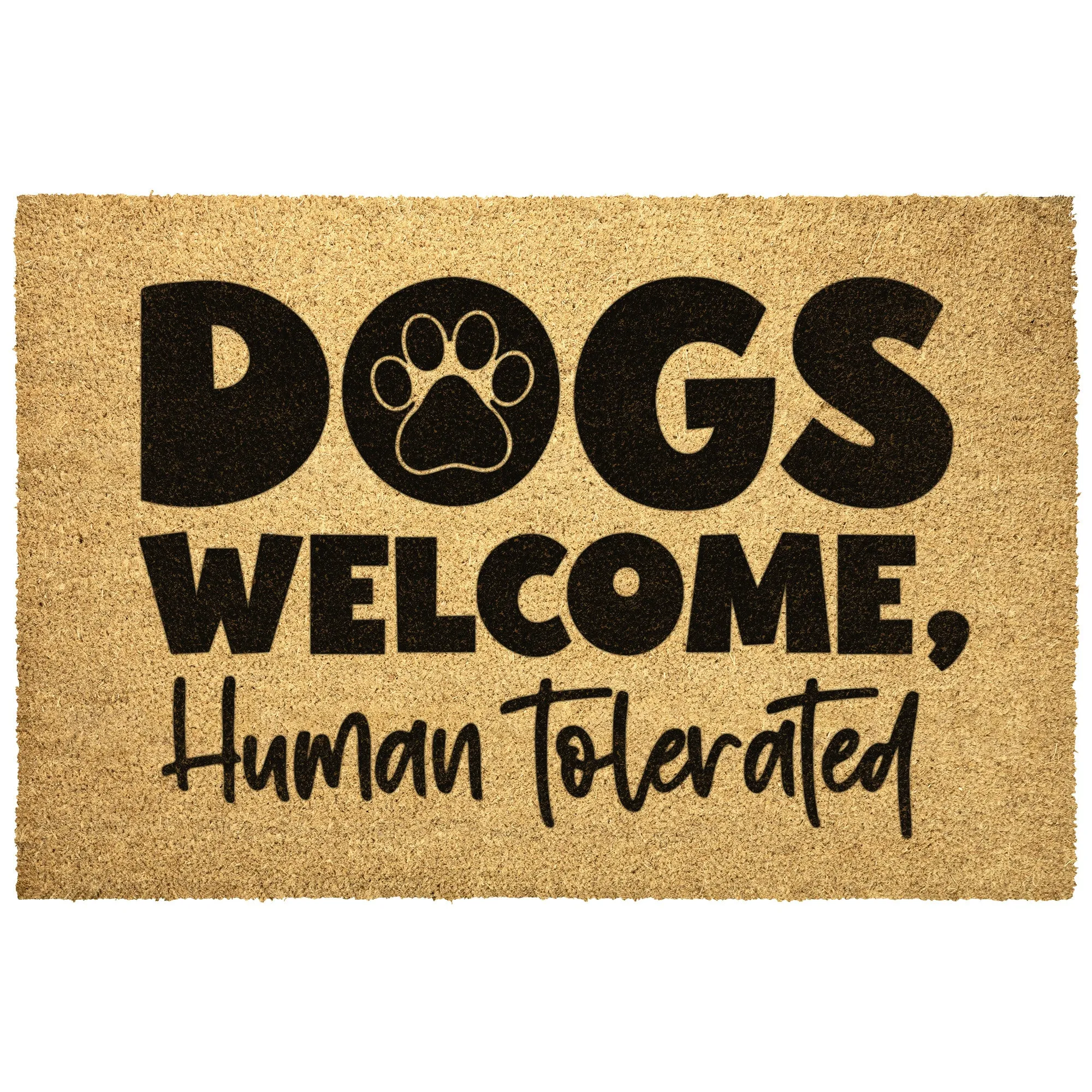 Dogs Welcome Humans Tolerated Door Mat